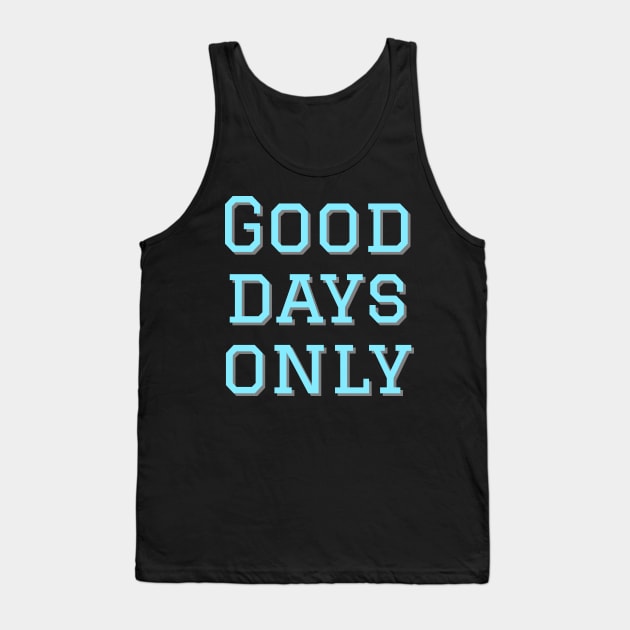 Good days only Tank Top by Imaginate